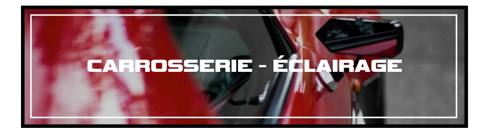 CARROSSERIE - ÉCLAIRAGE